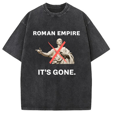 Personality fashion Roman Empire It's Gone Washed T-Shirt