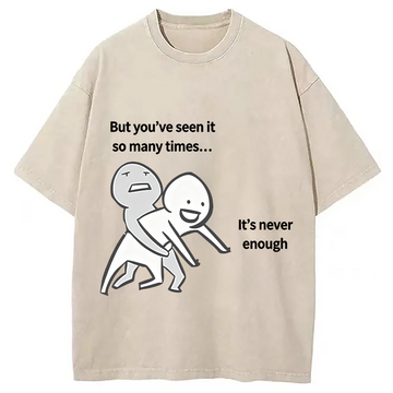 Personality fashion It's Never Enough Meme Washed T-Shirt