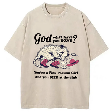 Personality fashion God What You Done? Pink Possum Girl Washed T-Shirt