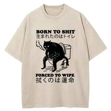 Personality fashion Born To Shit Forced To Wipe Cat Washed T-Shirt