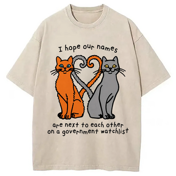 Personality fashion I Hope Our Names Are Next To Each Other Cat Meme Washed T-Shirt