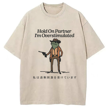 Personality fashion Hold On Partner I'm Overstimulated Washed T-Shirt