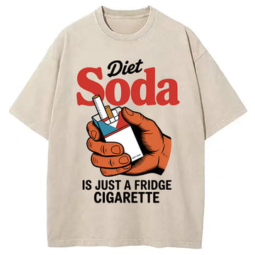 Personality fashion Diet Soda Is Just A Fridge Cigarette Funny Washed T-Shirt