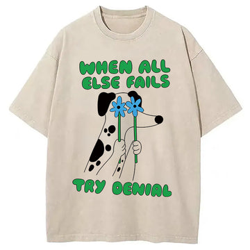 Personality fashion When All Else Fails Try Denial Washed T-Shirt