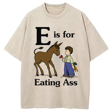Personality fashion E Is For Eating Ass Washed T-Shirt