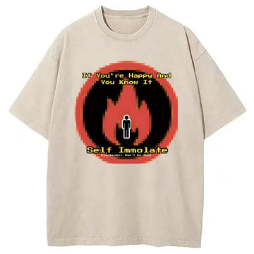 Personality fashion If You're Happy And You Know It Self Immolate Washed T-Shirt