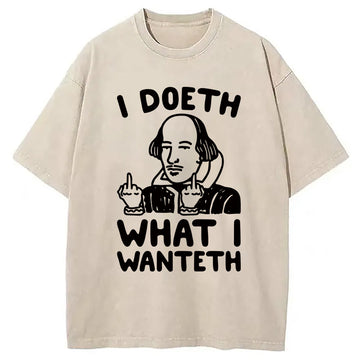 Personality fashion I Doeth What I Wanteth Washed T-Shirt