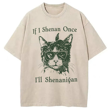 Personality fashion If I Shenan Once I'll Shenanigan Cat Washed T-Shirt