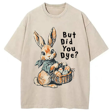 Personality fashion But Did You Dye Washed T-Shirt