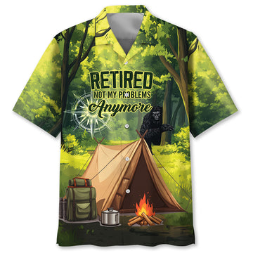 Retired Not My Problems Anymore Camping Hawaiian Shirt
