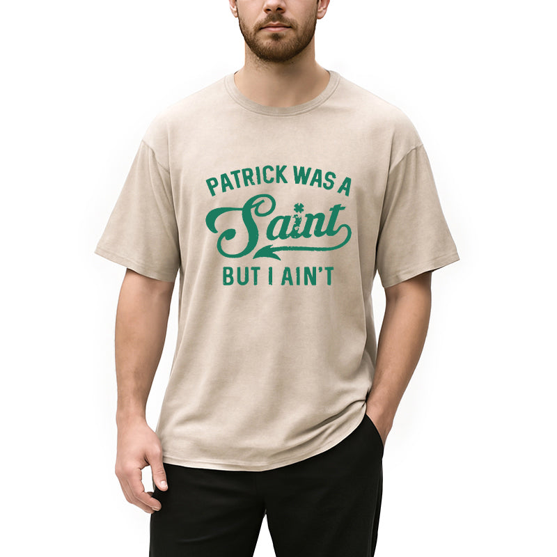 Personality fashion Patrick Was A Saint But I Ain't Washed T-Shirt