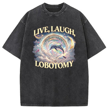 Personality fashion Live Laugh Lobotomy Funny Dolphin Meme Washed T-Shirt