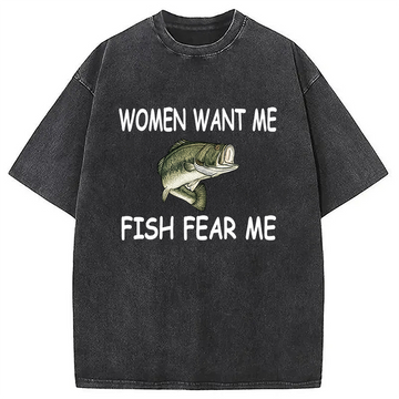 Personality fashion Fishing Women Want Me Fish Fear Me Washed T-Shirt