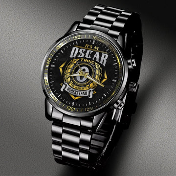 OSCAR W10 - YOU WOULDN'T UNDERSTAND - Black Fashion Watch Custom Your Name, Best Family Gifts