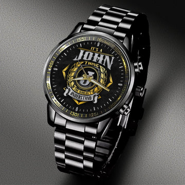 JOHN W10 - YOU WOULDN'T UNDERSTAND - Black Fashion Watch Custom Your Name, Best Family Gifts