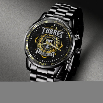 TORRES 0 - YOU WOULDN'T UNDERSTAND - Black Fashion Watch Custom Your Name, Best Family Gifts