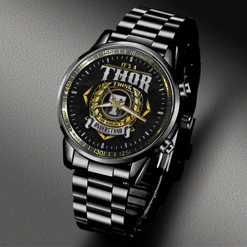 THOR W10 - YOU WOULDN'T UNDERSTAND - Black Fashion Watch Custom Your Name, Best Family Gifts