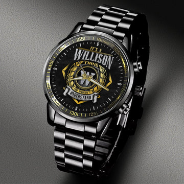 WILLISON W10 - YOU WOULDN'T UNDERSTAND - Black Fashion Watch Custom Your Name, Best Family Gifts