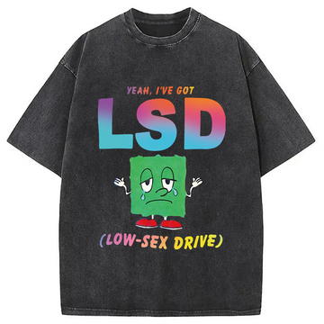Personality fashion I Got LSD Washed T-Shirt