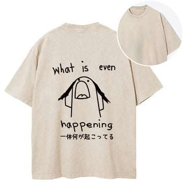 Personality fashion What Is Even Happening Back Washed T-Shirt