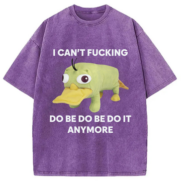 Personality fashion I Can't Do Be Do Be Do It Anymore Platypus Washed T-Shirt