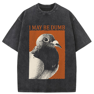 Personality fashion I May Be Dumb Washed T-Shirt