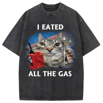 Personality fashion I Eated All The Gas Cat Washed T-Shirt