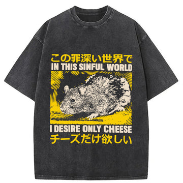 Personality fashion In this Sinful Word I Desire Only Cheese Washed T-Shirt