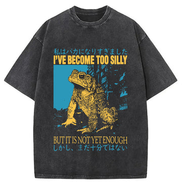 Personality fashion I've Become too Silly But It Is not Enough Washed T-Shirt