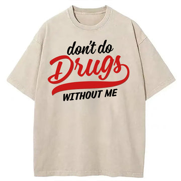 Personality fashion Don't Without Me Washed T-Shirt