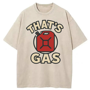 Personality fashion That's Gas Washed T-Shirt