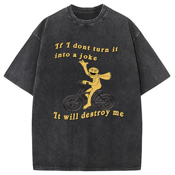 Personality fashion If I Don't Turn It Into A Joke Meme Washed T-Shirt