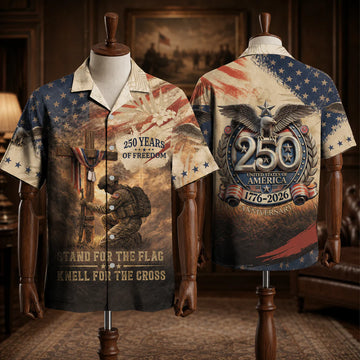 250 Years of Freedom Patriotic Hawaiian Shirt – STAND FOR THE FLAG KNELL FOR THE CROSS