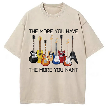 Personality fashion The More You Have The More You Want Washed T-Shirt