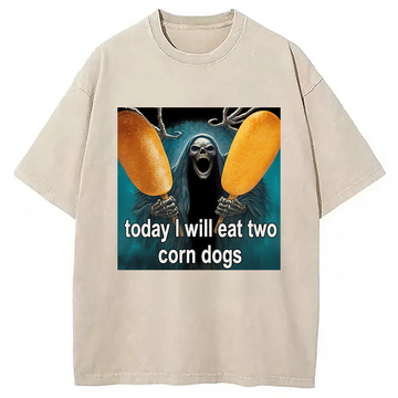Personality fashion Today I Will Eat Two Corn Dogs Meme Washed T-Shirt