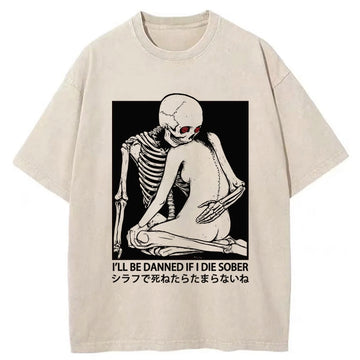 Personality fashion I Will Be Damned If I Die Sober Washed T-Shirt