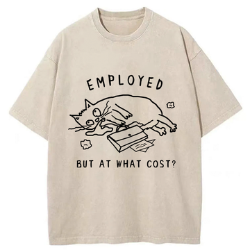 Personality fashion Employed But At What Cost Washed T-Shirt