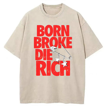 Personality fashion Born Broke Die Rich Washed T-Shirt