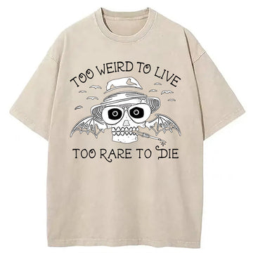 Personality fashion Too Weird to Live Too Rare to Die Washed T-Shirt
