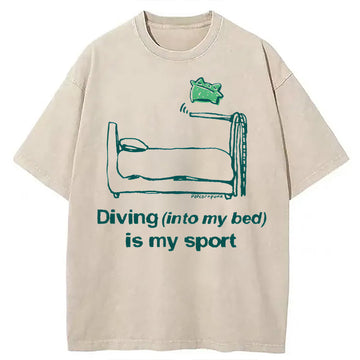 Personality fashion Diving (into my bed) Is My Sport Washed T-Shirt