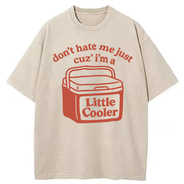 Personality fashion Don't Hate Me Cuz I'm A Little Cooler Washed T-Shirt