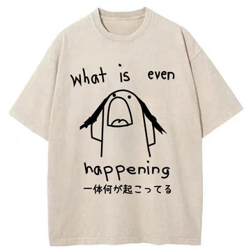 Personality fashion What Is Even Happening Washed T-Shirt