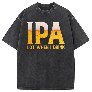 Personality fashion IPA Lot When I Drink Beer Washed T-Shirt