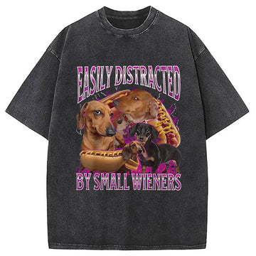 Personality fashion Easily Distracted By Small Wieners Funny Washed T-Shirt