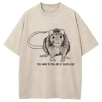 Personality fashion You Have To Tell Me If You Are A Cop Funny Rat Meme Washed T-Shirt
