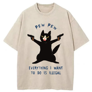 Personality fashion Pew Pew, Everything I Want To Do Is Illegal Washed T-Shirt