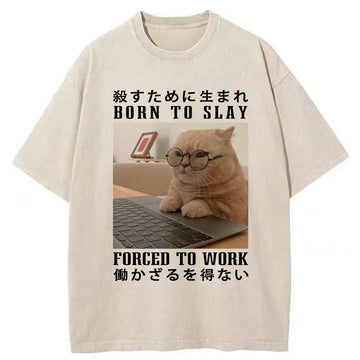 Personality fashion Born To Slay Forced To Work Funny Washed T-Shirt
