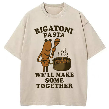 Personality fashion Rigatoni Pasta We ll Make Some Together Washed T-Shirt