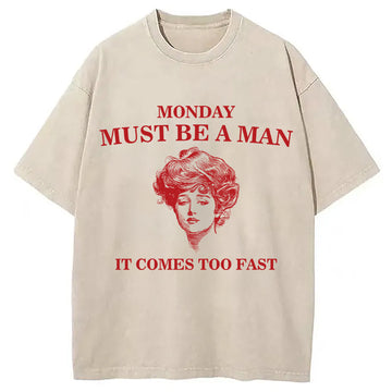 Personality fashion Monday Must Be A Man Washed T-Shirt