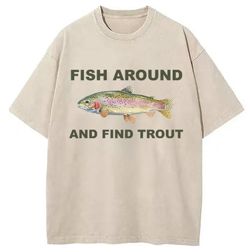Personality fashion Fish Around and Find Trout Washed T-Shirt